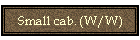 Small cab. (W/W)